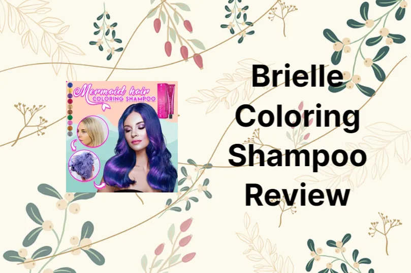Brielle Coloring Shampoo Review 2023 – Does It Really Work?